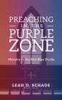Preaching in the Purple Zone : Ministry in the Red-Blue Divide - Book