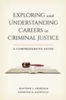Exploring and Understanding Careers in Criminal Justice : A Comprehensive Guide - Book