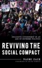 Reviving the Social Compact : Inclusive Citizenship in an Age of Extreme Politics - Book