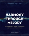 Harmony Through Melody : The Interaction of Melody, Counterpoint, and Harmony in Western Music - eBook