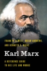Karl Marx : A Reference Guide to His Life and Works - Book