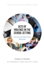 Acts of Violence in the School Setting : National and International Responses - eBook
