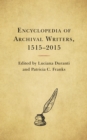 Encyclopedia of Archival Writers, 1515 - 2015 - Book