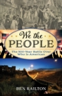 We the People : The 500-Year Battle Over Who Is American - Book