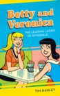 Betty and Veronica : The Leading Ladies of Riverdale - eBook