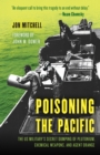 Poisoning the Pacific : The US Military's Secret Dumping of Plutonium, Chemical Weapons, and Agent Orange - eBook