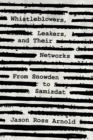 Whistleblowers, Leakers, and Their Networks : From Snowden to Samizdat - Book