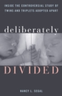 Deliberately Divided : Inside the Controversial Study of Twins and Triplets Adopted Apart - Book