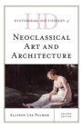 Historical Dictionary of Neoclassical Art and Architecture - Book