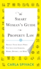 The Smart Woman's Guide to Property Law : Protect Your Assets When You Live with Someone, Marry, Divorce, and More - Book