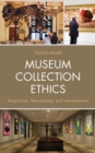 Museum Collection Ethics : Acquisition, Stewardship, and Interpretation - eBook