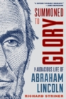 Summoned to Glory : The Audacious Life of Abraham Lincoln - Book