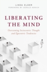 Liberating the Mind : Overcoming Sociocentric Thought and Egocentric Tendencies - eBook