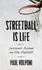 Streetball Is Life : Lessons Earned on the Asphalt - Book