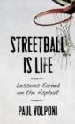 Streetball Is Life : Lessons Earned on the Asphalt - eBook