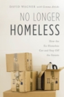 No Longer Homeless : How the Ex-Homeless Get and Stay Off the Streets - Book