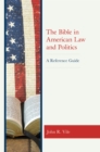 The Bible in American Law and Politics : A Reference Guide - Book