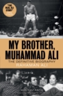 My Brother, Muhammad Ali : The Definitive Biography - eBook