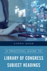 A Practical Guide to Library of Congress Subject Headings - Book