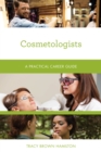Cosmetologists : A Practical Career Guide - Book