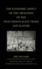 The Economic Aspect of the Abolition of the West Indian Slave Trade and Slavery - Book
