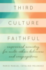 Third Culture Faithful : Empowered Ministry for Multi-Ethnic Believers and Congregations - Book