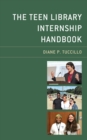 The Teen Library Internship Handbook - Book