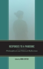 Responses to a Pandemic : Philosophical and Political Reflections - eBook