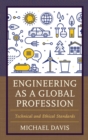 Engineering as a Global Profession : Technical and Ethical Standards - eBook