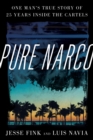 Pure Narco : One Man's True Story of 25 Years Inside the Cartels - Book