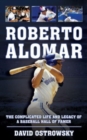 Roberto Alomar : The Complicated Life and Legacy of a Baseball Hall of Famer - Book