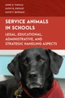 Service Animals in Schools : Legal, Educational, Administrative, and Strategic Handling Aspects - eBook