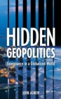 Hidden Geopolitics : Governance in a Globalized World - eBook