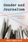 Gender and Journalism : An Intersectional Approach - Book
