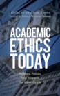 Academic Ethics Today : Problems, Policies, and Prospects for University Life - Book