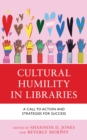 Cultural Humility in Libraries : A Call to Action and Strategies for Success - Book