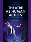 Theatre as Human Action : An Introduction to Theatre Arts - Book