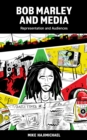 Bob Marley and Media : Representation and Audiences - Book