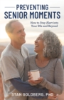 Preventing Senior Moments : How to Stay Alert into Your 90s and Beyond - Book