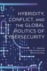 Hybridity, Conflict, and the Global Politics of Cybersecurity - Book