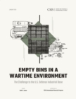 Empty Bins in a Wartime Environment : The Challenge to the U.S. Defense Industrial Base - eBook