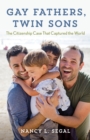 Gay Fathers, Twin Sons : The Citizenship Case That Captured the World - Book