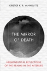 Mirror of Death : Hermeneutical Reflections of the Realms in the Afterlife - eBook