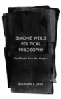 Simone Weil’s Political Philosophy : Field Notes from the Margins - Book