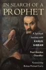 In Search of a Prophet : A Spiritual Journey with Kahlil Gibran - Book