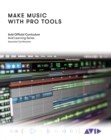 Make Music with Pro Tools : Official Avid Curriculum - eBook