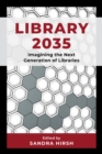 Library 2035 : Imagining the Next Generation of Libraries - eBook