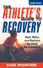 The Athlete's Guide to Recovery : Rest, Relax, and Restore for Peak Performance - Book