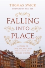 Falling into Place : A Story of Love, Poland, and the Making of a Travel Writer - eBook