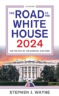 The Road to the White House 2024 : The Politics of Presidential Elections - Book